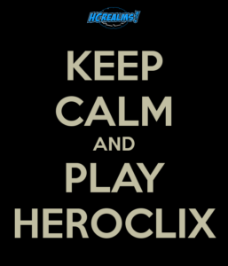 Keep Calm and Play Heroclix